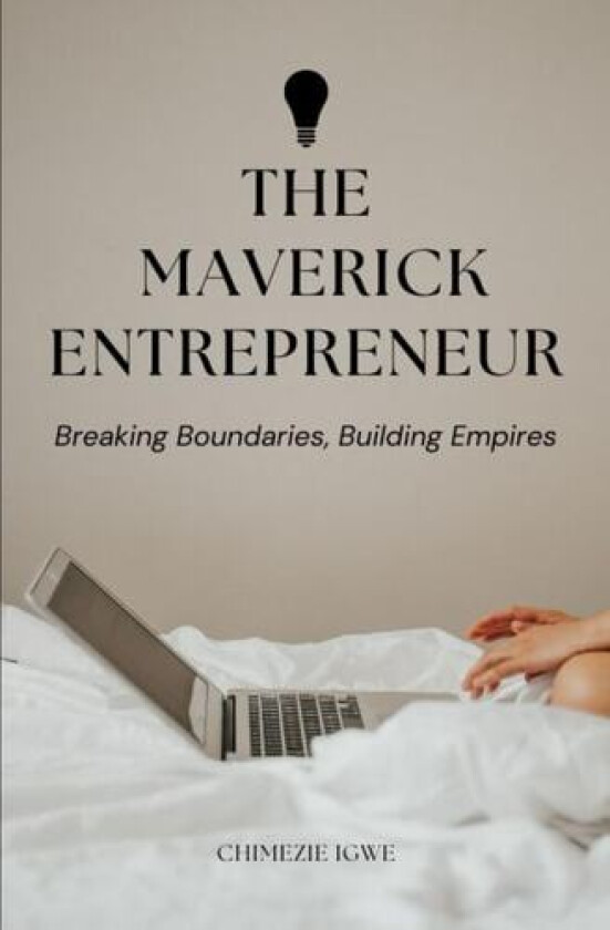 The Maverick Entrepreneur av Chimezie Igwe (Paperback)