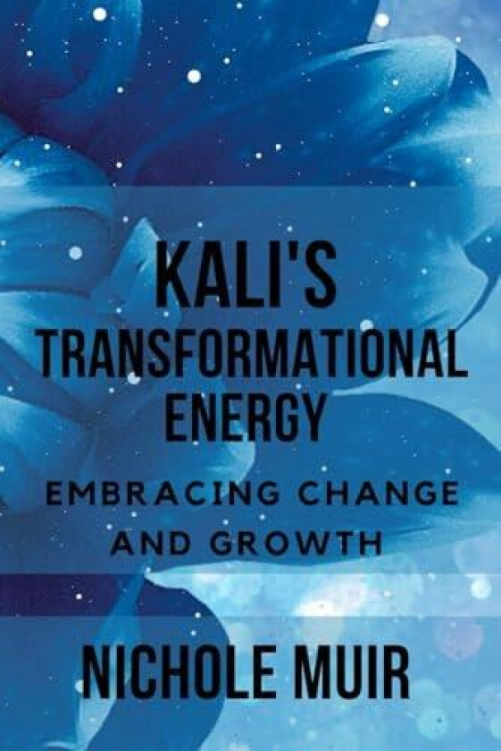Kali's Transformational Energy av Nichole Muir (Paperback)