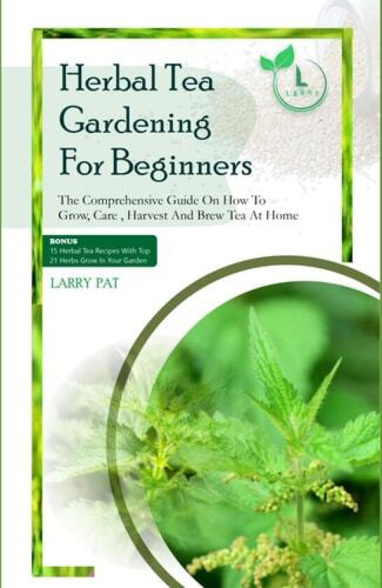 Herbal Tea Gardening for Beginners av Larry Pat (Paperback)