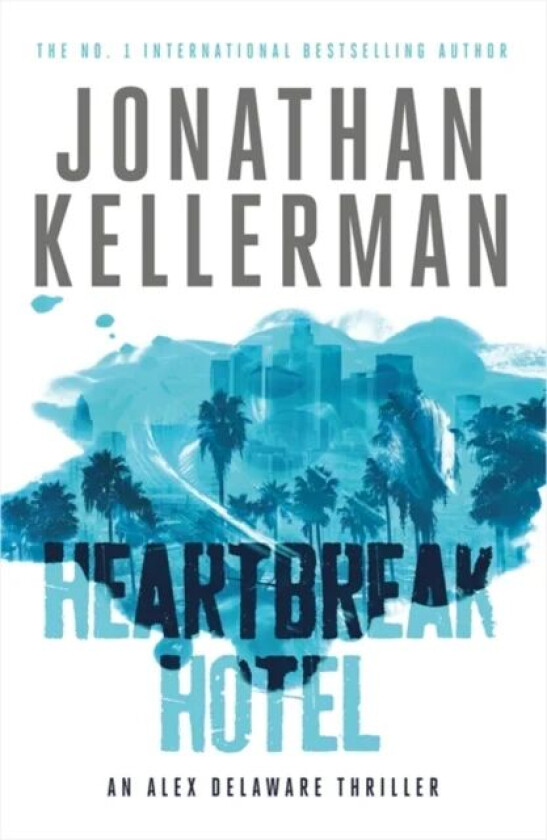 Heartbreak Hotel (Alex Delaware series, Book 32) av Jonathan Kellerman
