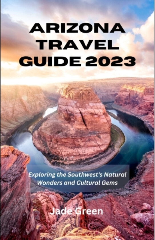 Arizona Travel Guide 2023 av Jade Green (Paperback)