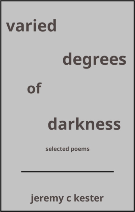 varied degrees of darkness av Jeremy C Kester (Paperback)