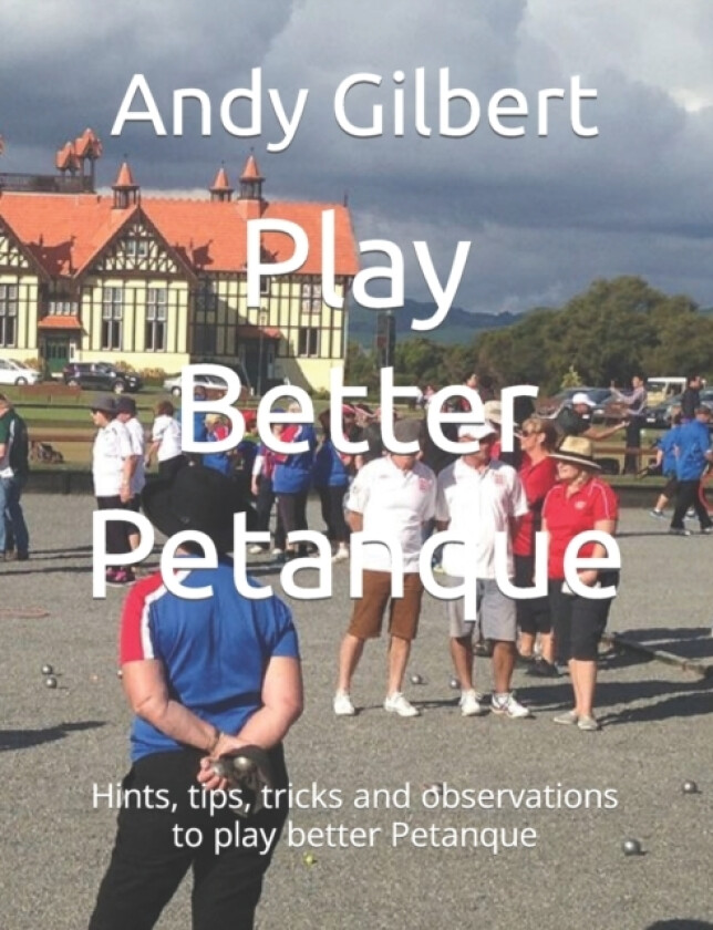Play Better Petanque av Andy Gilbert (Paperback)