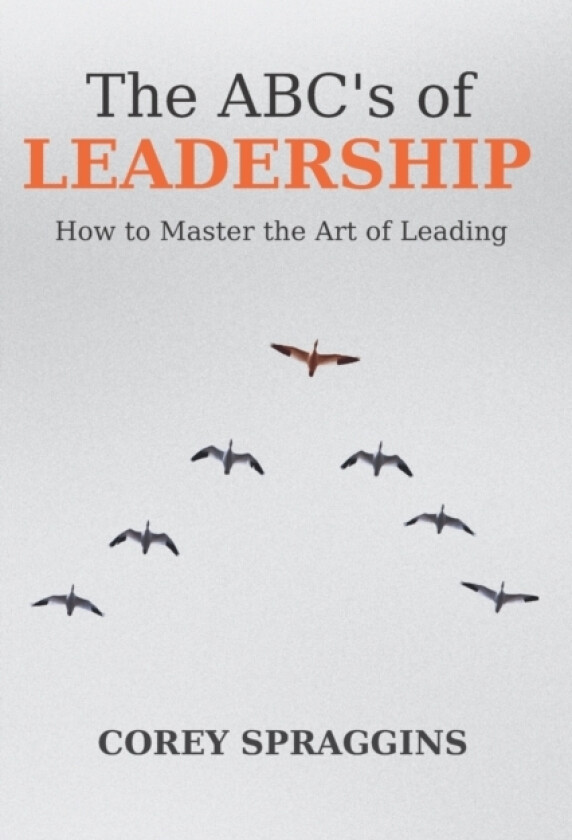 The ABC's of Leadership av Corey Spraggins (Paperback)