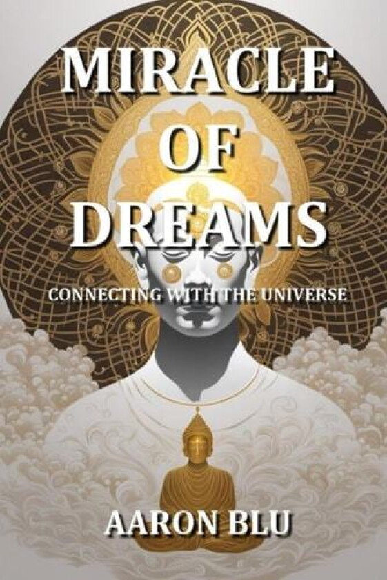 Miracle of Dreams - Connecting with the Universe av Aaron Blu (Paperback)
