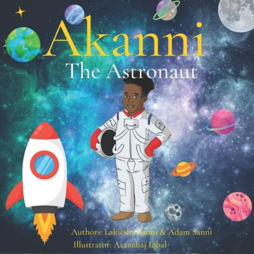 Akanni the Astronaut av Lakiesha Sanni, Adam Sanni (Paperback)