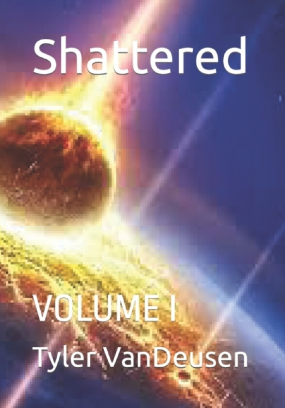 Shattered av Tyler James Vandeusen (Paperback)