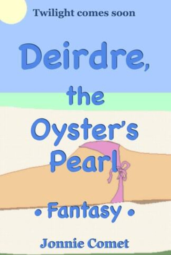 Deirdre, the Oyster's Pearl av Jonnie Comet (Paperback)