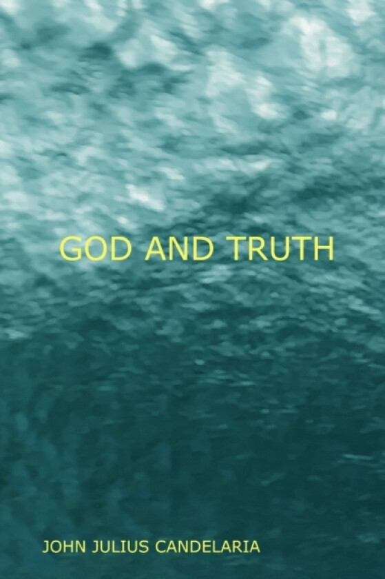 God and Truth av John Julius Candelaria (Paperback)