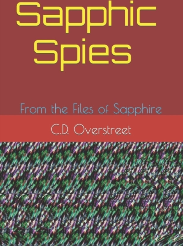 Sapphic Spies av C D Overstreet (Paperback)