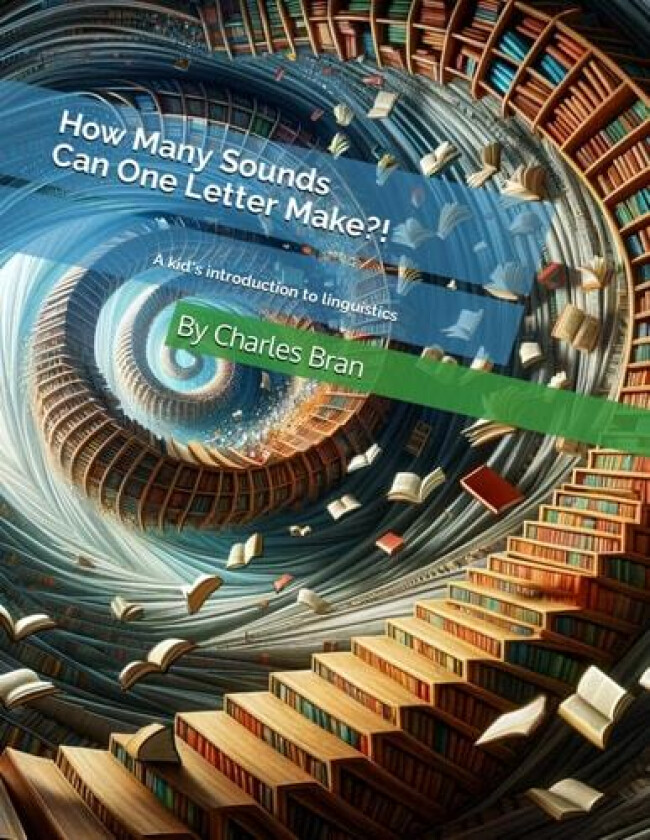 How Many Sounds Can One Letter Make?!: A Kid's Introduction To Linguistics av Charles Bran (Paperback)