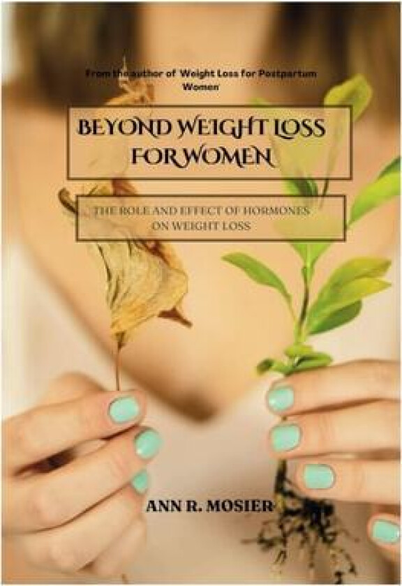 Beyond Weight Loss For Women av Ann R Mosier (Paperback)