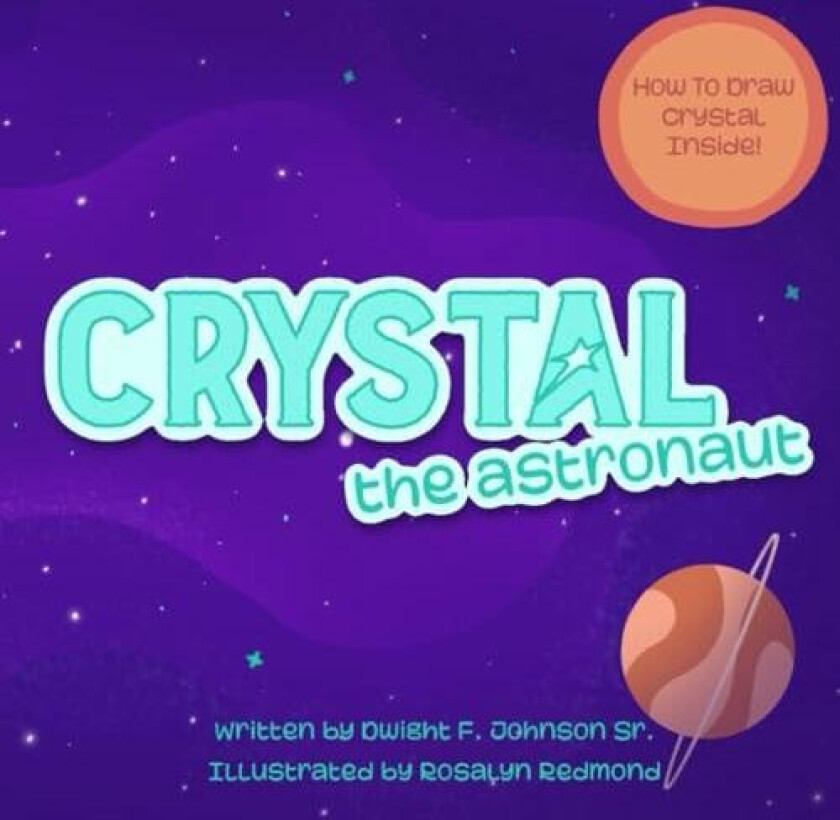 Crystal The Astronaut (I Have a Dream Also!) av Mr. Dwight F. Johnson Sr. (Paperback)