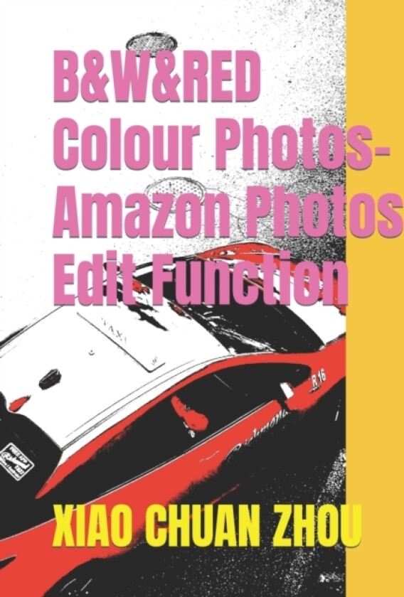 B&W&RED Colour Photos-Amazon Photos Edit Function av Xiao Chuan Zhou (Paperback)