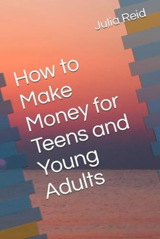 How to make money for teens and Young Adults av Julia Reid Bcom (Paperback)
