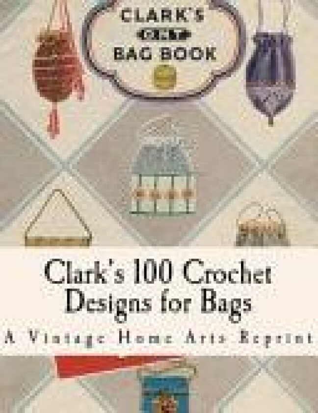 Clark's Bag Book av Vintage Home Arts (Paperback)