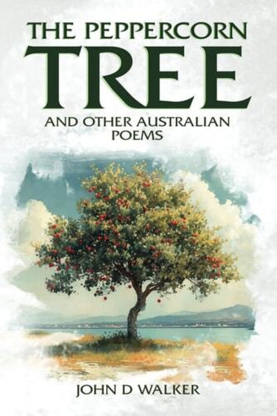 The Peppercorn Tree and other Australian Poems av John D Walker (Paperback)