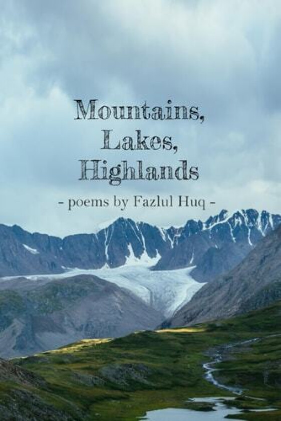 Mountains, Lakes and Highlands av Fazlul Huq (Paperback)