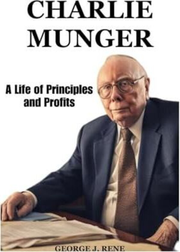 Charlie Munger: A Life of Principles and Profits av GEORGE J. RENE (Paperback)