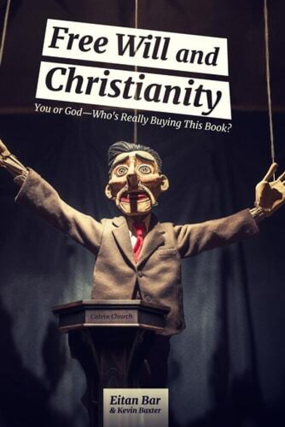 Free Will and Christianity av Kevin Baxter, Eitan Bar (Paperback)