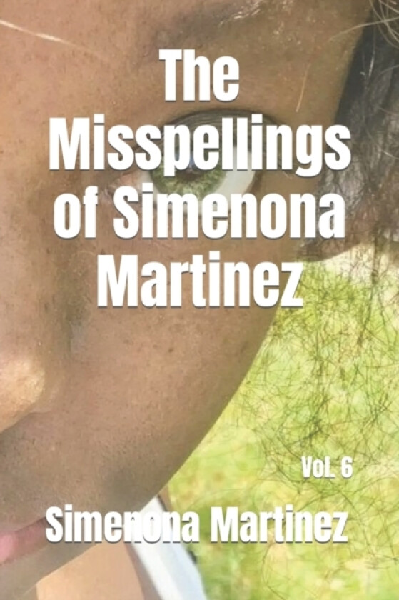 The Misspellings of Simenona Martinez av Simenona Martinez (Paperback)