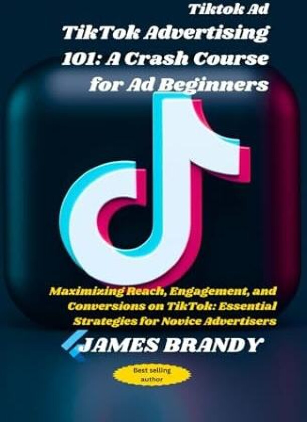 Tiktok Ad TikTok Advertising 101 av James Brandy (Paperback)