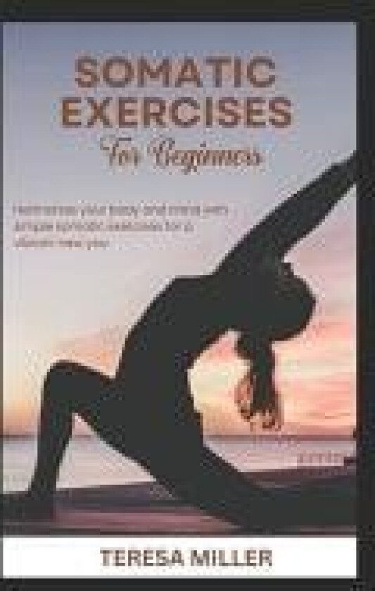 Somatic Exercises for Beginners av Teresa Miller (Paperback)