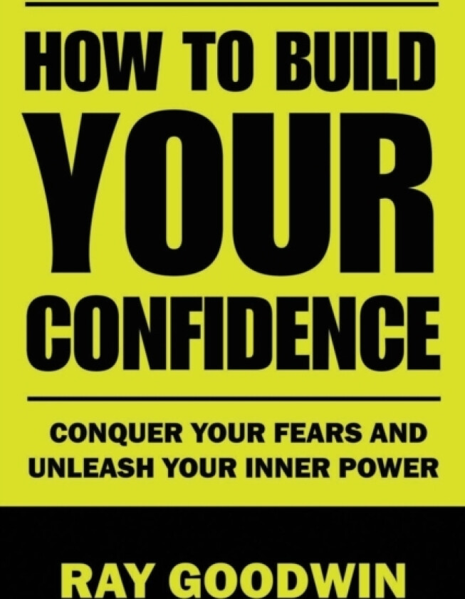 How To Build Your Confidence av Ray Goodwin (Paperback)