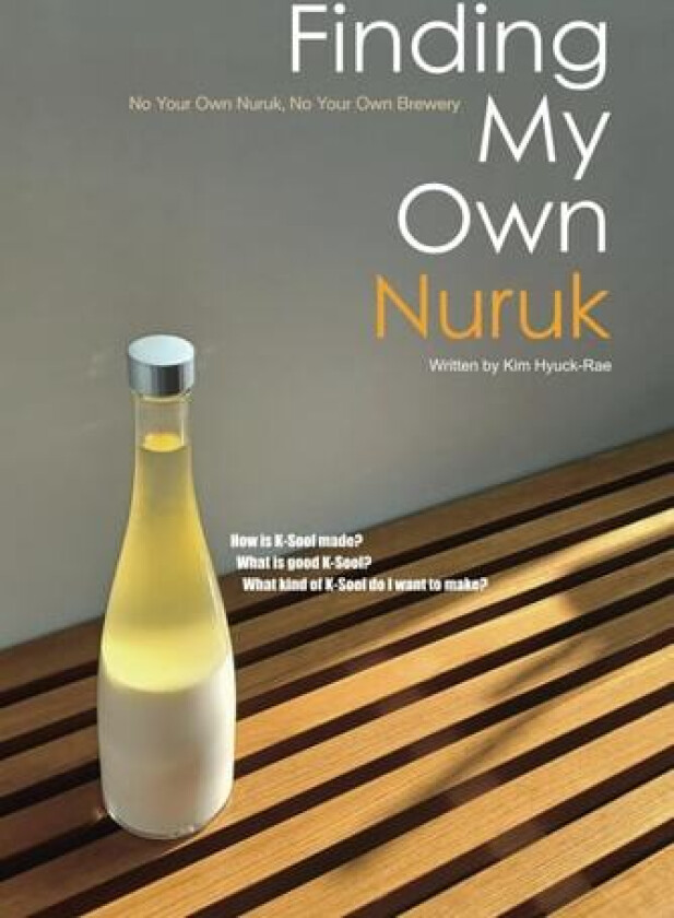 Finding My Own Nuruk: No Your Own Nuruk, No Your Own Brewery av Hyuck-Rae Kim (Paperback)