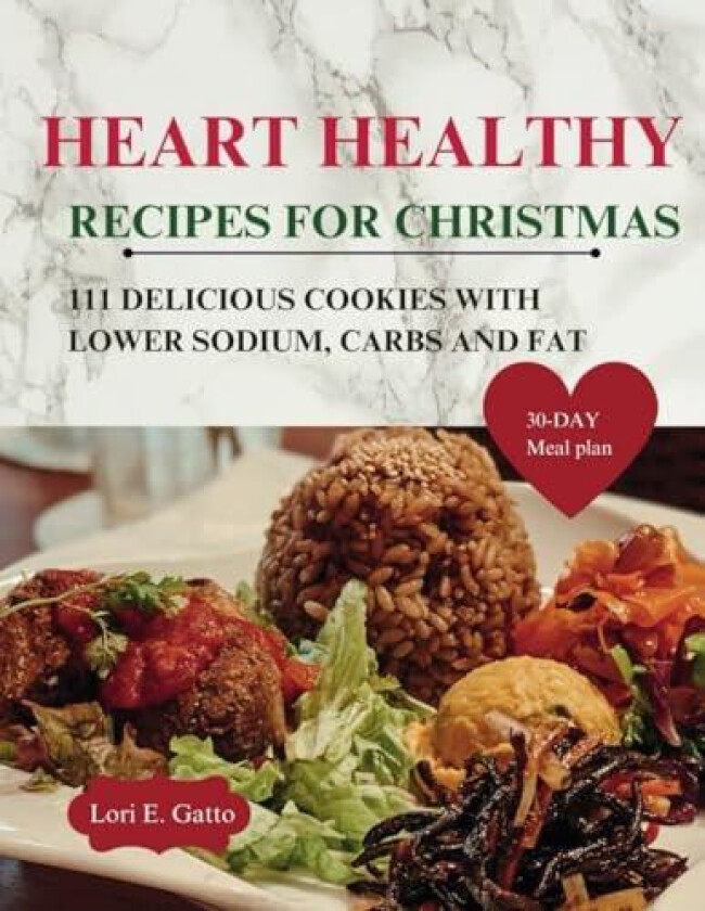 heart healthy cookbook recipes for christmas av Lori E Gatto (Paperback)