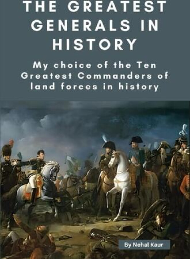 The Greatest Generals in History av Nehal Kaur (Paperback)