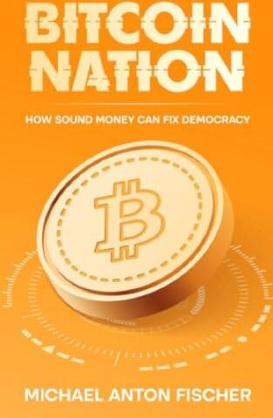 Bitcoin Nation av Michael Anton Fischer (Paperback)