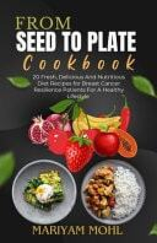 From Seed to Plate Cookbook av Mariyam Mohl (Paperback)