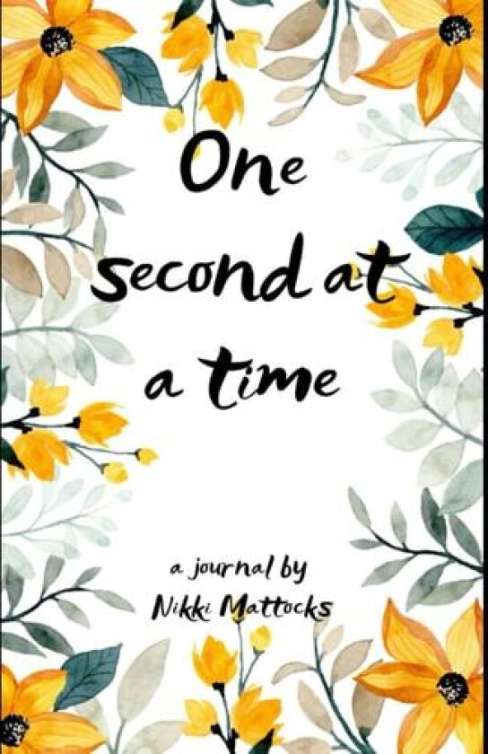 One second at a time av Nikki Mattocks (Paperback)