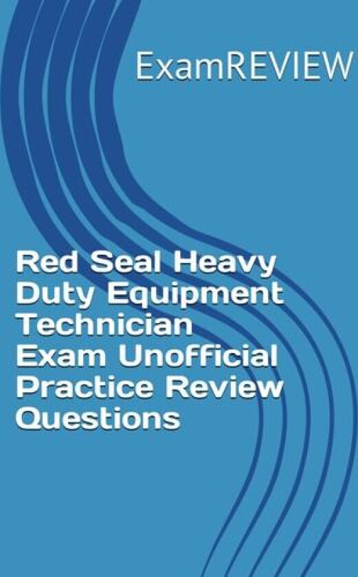Red Seal Heavy Duty Equipment Technician Exam Unofficial Practice Review Questions av Mike Yu, Examreview (Paperback)