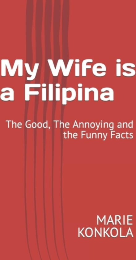 My Wife is a Filipina av Marie Arzaga Konkola (Paperback)