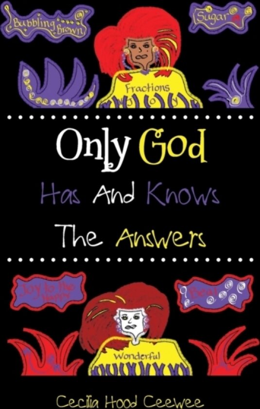Only God Has And Knows The Answers av Cecilia Hood Ceewee (Paperback)
