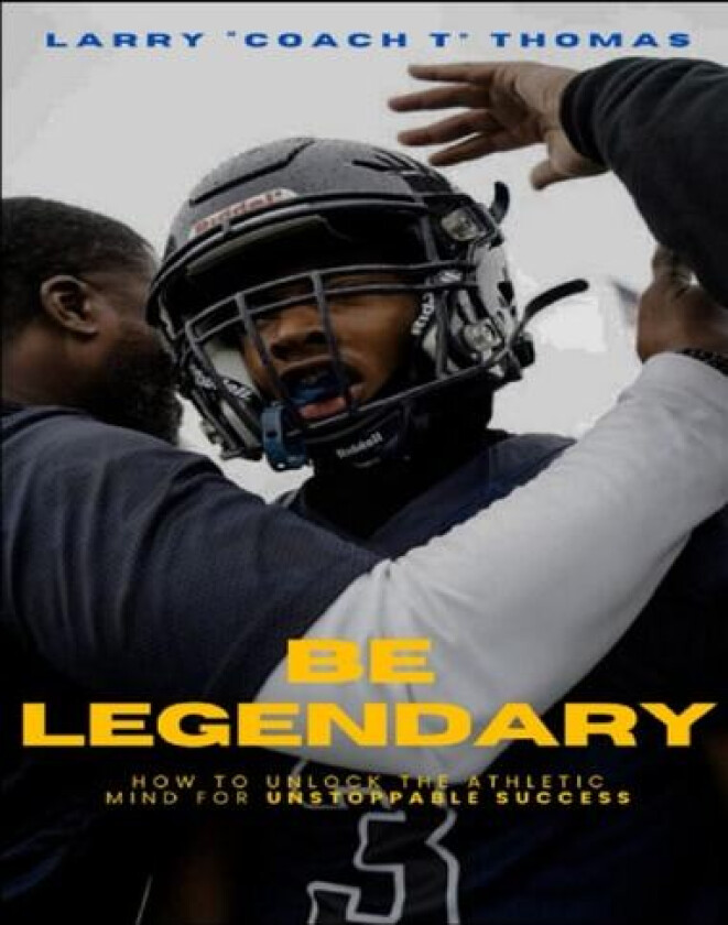 Be Legendary av Larry Vaughn Thomas (Paperback)
