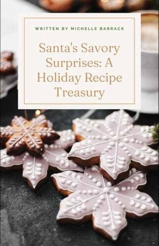 Santa's Savory Surprises: A Holiday Recipe Treasury av Michelle Barrack (Paperback)