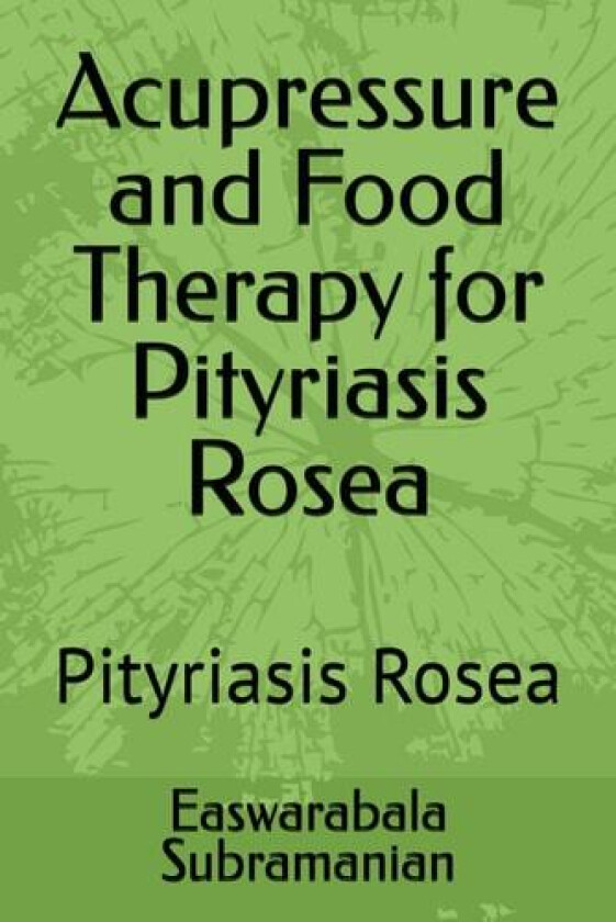 Acupressure and Food Therapy for Pityriasis Rosea av Easwarabala Subramanian (Paperback)