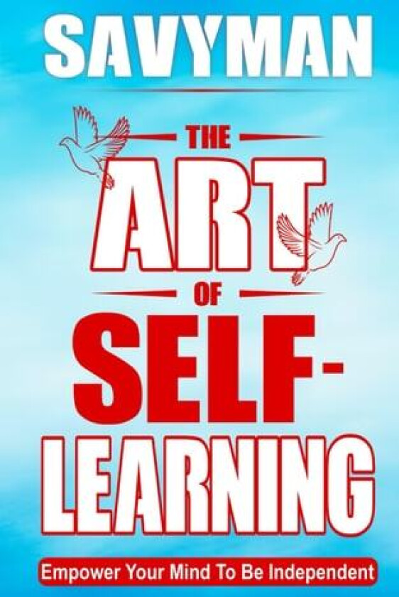 The Art of Self-Learning av Savy Man (Paperback)