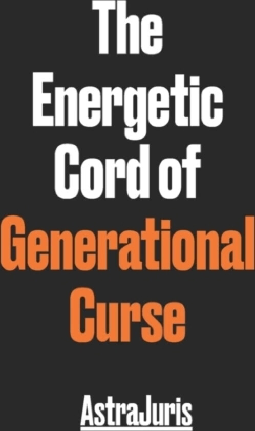 The Energetic Cord of Generational Curse av Astra Juris (Paperback)
