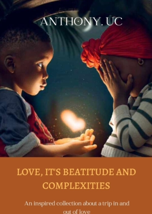 Love, it's beatitude and complexities av Anthony Uc (Paperback)