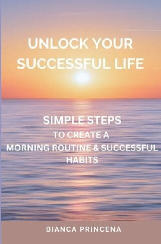Unlock Your Successful Life av Bianca Princena (Paperback)