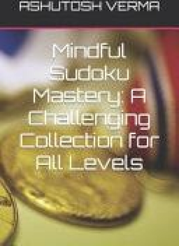 Mindful Sudoku Mastery (paperback) av Ashutosh Verma (Annen innbinding)