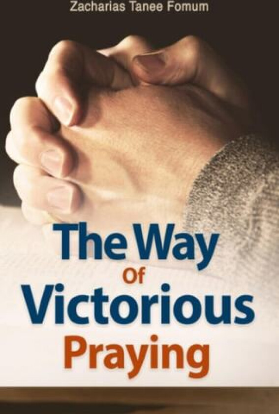 The Way of Victorious Praying av Zacharias Tanee Fomum (Paperback)