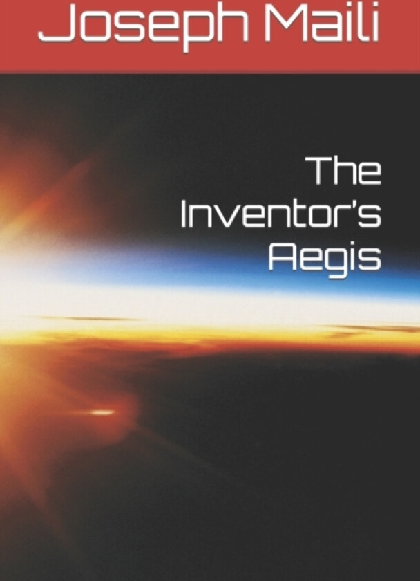 The Inventor's Aegis av Joseph Maili (Paperback)