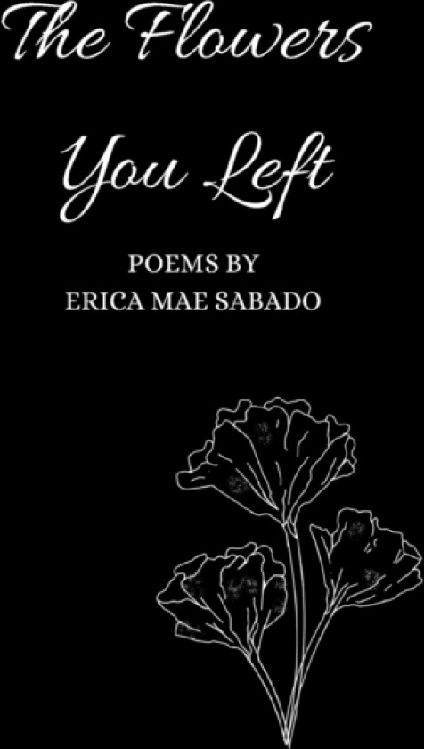 The Flowers You Left av Erica Mae Sabado (Paperback)