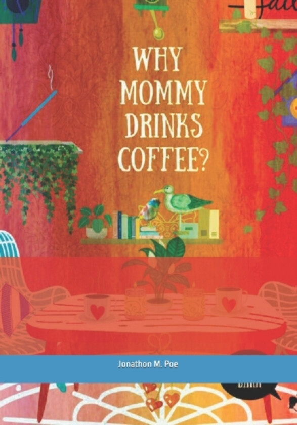 Why Mommy Drinks Coffee? av Jonathon M Poe (Paperback)