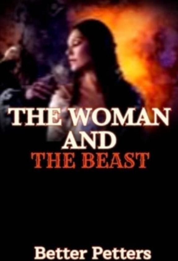 The Woman and the Beast av Better Peters (Paperback)